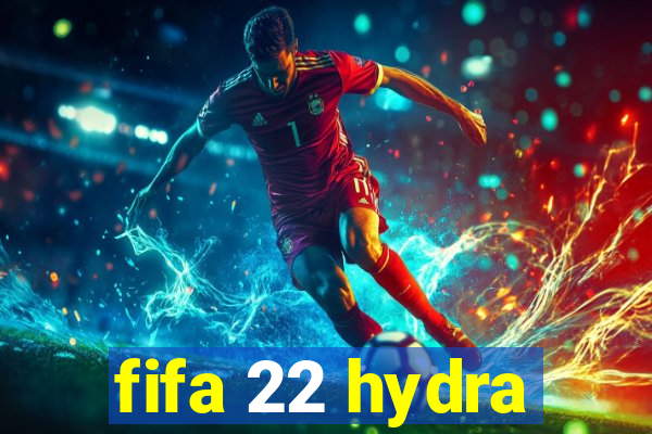 fifa 22 hydra